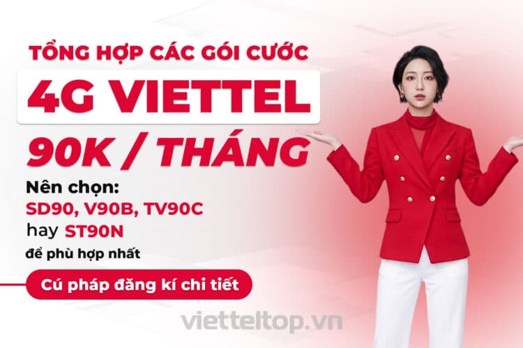 Tổng hợp các gói cước Viettel 90k/tháng: Nên chọn SD90, V90B, TV90C hay ST90N để phù hợp nhất?