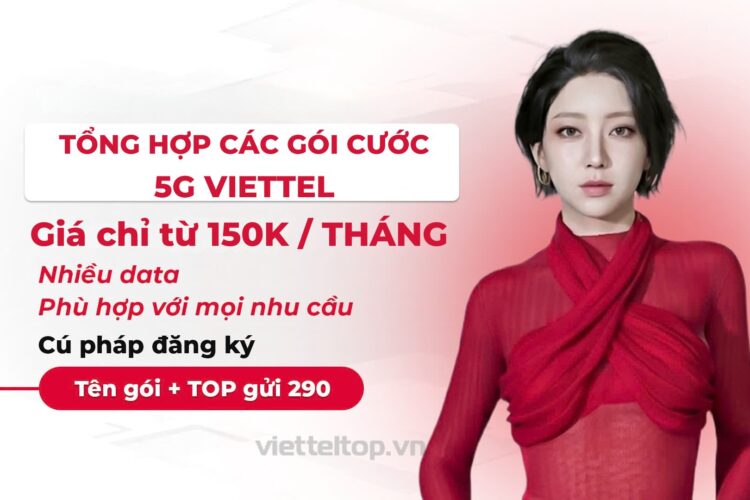 Tổng hợp gói cước Viettel 150k/tháng 5G150, 5G150N, V150B và MXH150 mới nhất 2026 Tổng hợp gói cước Viettel 150k/tháng 5G150, 5G150N, V150B và MXH150 mới nhất 2026