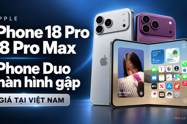 Apple ra mắt iPhone 18 Pro, 18 Pro Max và iPhone Duo màn hình gập: Giá tại Việt Nam